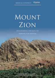 Title: Mount Zion: Discovering the Keys to Praying for Revival, Author: Abdellah Larage