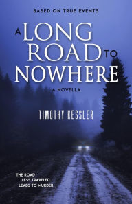 Title: A Long Road to Nowhere, Author: Timothy Kessler