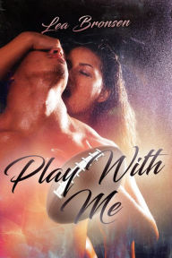 Title: Play with Me, Author: Lea Bronsen