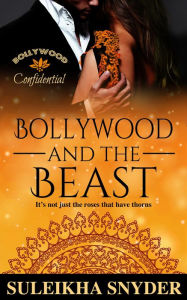 Title: Bollywood and the Beast (Bollywood Confidential), Author: Suleikha Snyder