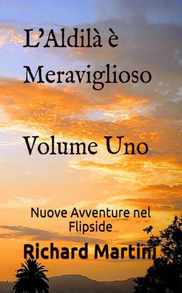 L'Aldilà è Meraviglioso: Volume Uno Nuove Avventure nel Flipside