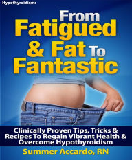 Title: From Fatigued & Fat to Fantastic, Author: Summer Accardo