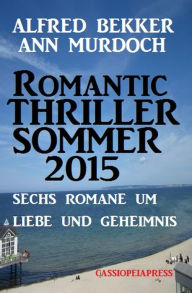 Title: Sechs Romane um Liebe und Geheimnis: Romantic Thriller Sommer, Author: Alfred Bekker