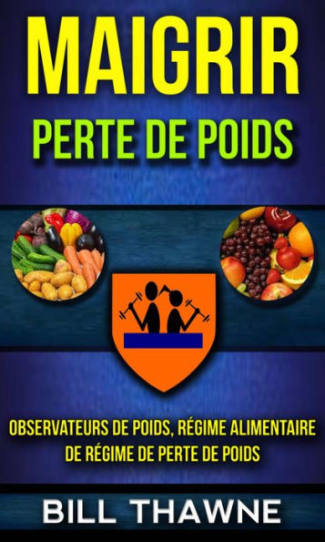 Maigrir: Perte de poids: Observateurs de poids, régime alimentaire de régime de perte de poids