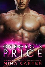 Title: Cyborg's Price (Zodiac Cyborgs, #2), Author: Mina Carter