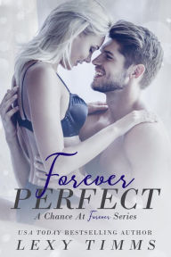 Title: Forever Perfect (A Chance at Forever Series, #1), Author: Lexy Timms