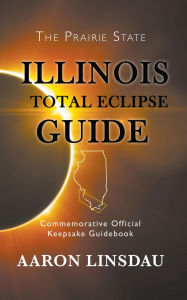 Title: Illinois Total Eclipse Guide, Author: Aaron Linsdau