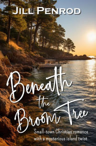 Title: Beneath the Broom Tree, Author: Jill Penrod