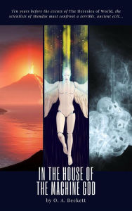 Title: In the House of the Machine God (The World Saga, #0), Author: O. A. Beckett