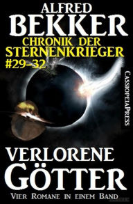 Title: Alfred Bekker Chronik der Sternenkrieger: Verlorene Götter (Sunfrost Sammelband, #8), Author: Alfred Bekker