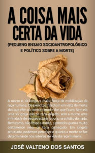 Title: A Coisa Mais Certa Da Vida, Author: JOSÉ VALTENO DOS SANTOS