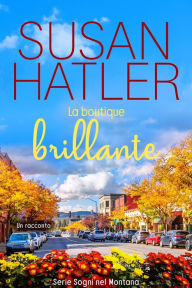 Title: La boutique brillante (Sogni nel Montana, #3), Author: Susan Hatler