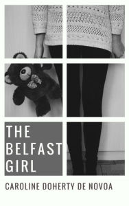 Title: The Belfast Girl, Author: Caroline Doherty de Novoa