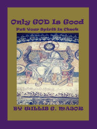 Title: Only God Is Good, Author: Willis Major