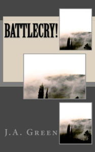 Title: Battlecry!, Author: J.A. Green