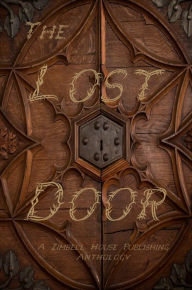 Title: The Lost Door: A Zimbell House Anthology, Author: Hugh Le Caine