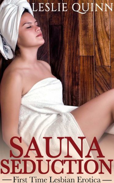 Sauna Seduction: First Time Lesbian Erotica