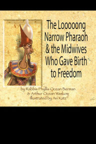 Title: The Looooong Narrow Pharaoh & the Midwives Who Gave Birth to Freedom, Author: Phyllis Ocean Berman