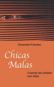 Title: Chicas malas. Cuando las infieles son ellas, Author: Sonsoles Fuentes