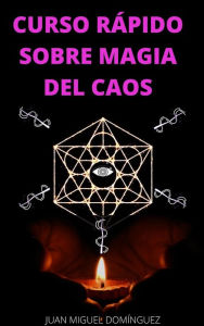 Title: Curso rápido sobre magia del caos. El hobby oculto de ricos y famosos., Author: Juan Miguel Domínguez