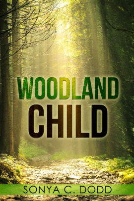 Woodland Child By Sonya C Dodd Nook Book Ebook Barnes Noble