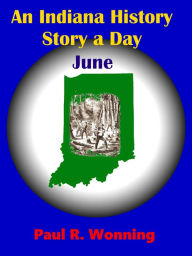 Title: An Indiana History Story a Day: June, Author: Paul R. Wonning