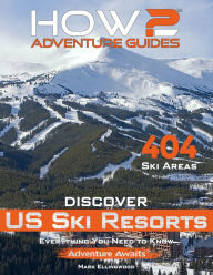 Title: How2 Adventure Guides: Discover US Ski Resorts, Author: Mark Ellingwood