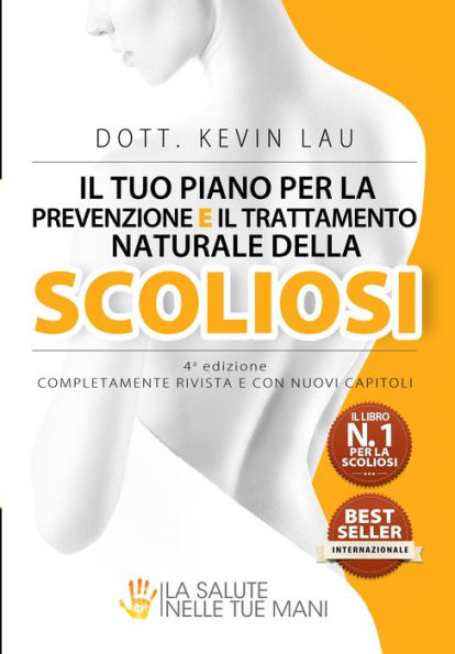 Il tuo piano per la prevenzione e il trattamento naturale della scoliosi (4a edizione): Il più efficace programma e libro di esercizi per una colonna vertebrale più forte e più dritta.