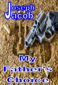 Title: My Father's Choice, Author: Joseph Jacob