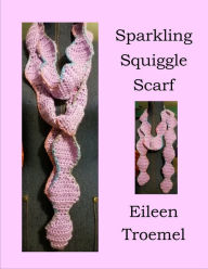 Title: Sparkling Squiggle Scarf, Author: Eileen Troemel