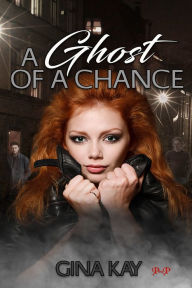 Title: A Ghost of a Chance: The Poppy Jones Chronicles, Author: Gina Kay