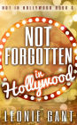 Not Forgotten in Hollywood (Not in Hollywood Book 6)