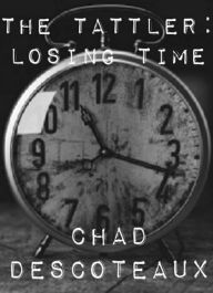 Title: The Tattler: Losing Time, Author: Chad Descoteaux