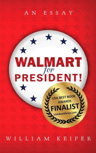 Title: Walmart for President, Author: William Keiper