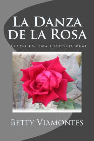 Title: La Danza de la Rosa, Author: Betty Viamontes