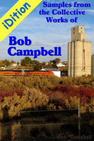 Title: iDition: Samples from the Collective Works of Bob Campbell, Author: Bob Campbell