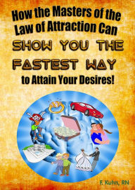 Title: How the Masters of the Law of Attraction Can Show You The Fastest Way to Attain Your Desires, Author: Mike Neeley