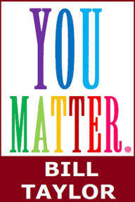 Title: You Matter, Author: Bill Taylor