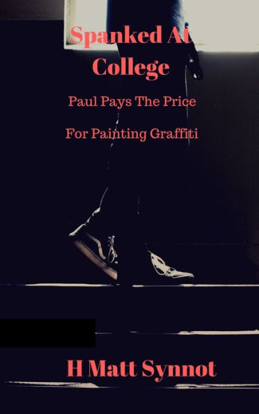 Spanked At College: Paul Pays The Price For Painting Graffiti