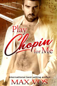 Title: Play Chopin for Me, Author: Max Vos