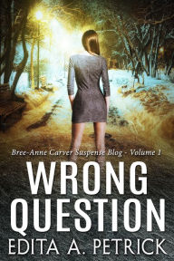 Title: Wrong Question, Author: Edita A. Petrick