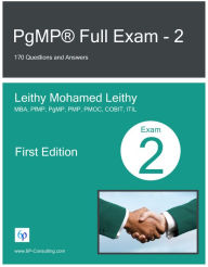 Title: PgMP® Full Exam: 2: 170 Questions and Answers, Author: Leithy Mohamed Leithy