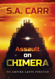 Title: Assault on Chimera, Author: S.A. Carr