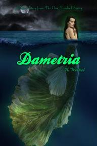 Title: Dametria (The One-Hundred Short Story), Author: Jeffrey N Bruce