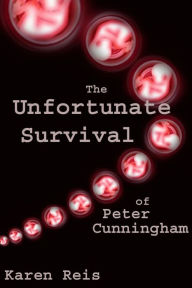 Title: The Unfortunate Survival of Peter Cunningham, Author: Karen Reis