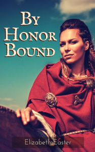Title: By Honor Bound, Author: Elizabeth Easter