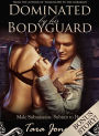 Dominated by his Bodyguard: 'Submit to Her' - Romantic male submission erotica