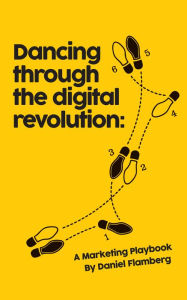 Title: Dancing Through the Digital Revolution, Author: Daniel Flamberg