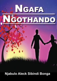 Title: Ngafa NgoThando, Author: Njabulo Aleck Sibindi Bonga