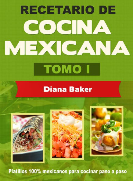 Recetario de Cocina Mexicana Tomo I-La cocina mexicana hecha fácil